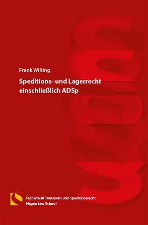 Speditions- und Lagerrecht einschließlich ADSp von Wilting,  Frank