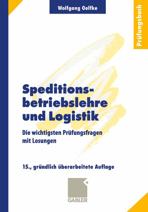 Speditionsbetriebslehre und Logistik von Oelfke,  Wolfgang