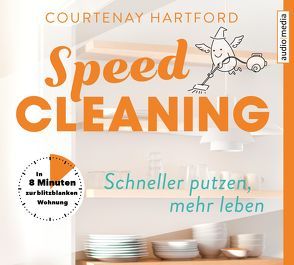 Speed-Cleaning – Schneller putzen, mehr leben. von Baisch,  Alexandra, Hartford,  Courtenay, Kellner,  Stephanie