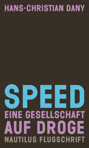 Speed. Eine Gesellschaft auf Droge von Dany,  Hans-Christian