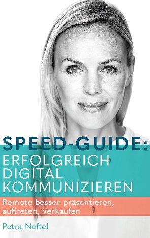 Speed-Guide: Erfolgreich digital kommunizieren von Neftel,  Petra