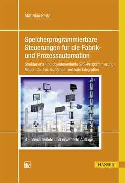 Speicherprogrammierbare Steuerungen für die Fabrik- und Prozessautomation von Seitz,  Matthias