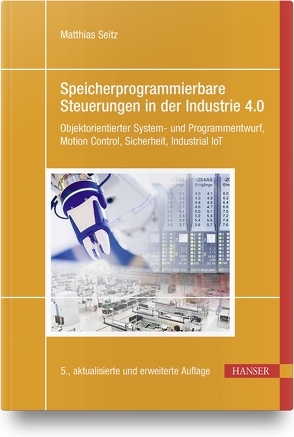 Speicherprogrammierbare Steuerungen in der Industrie 4.0 von Seitz,  Matthias