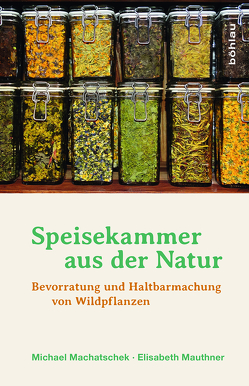 Speisekammer aus der Natur von Machatschek,  Michael, Mauthner,  Elisabeth