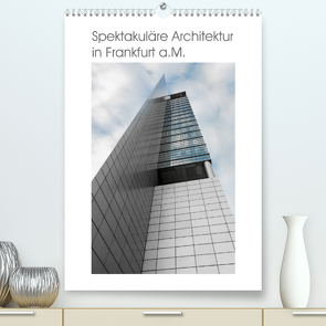 Spektakuläre Architektur in Frankfurt a.M. (Premium, hochwertiger DIN A2 Wandkalender 2022, Kunstdruck in Hochglanz) von Aatz,  Markus