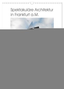 Spektakuläre Architektur in Frankfurt a.M. (Wandkalender 2024 DIN A3 hoch), CALVENDO Monatskalender von Aatz,  Markus