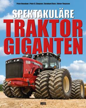 Spektakuläre Traktorgiganten von Henshaw,  Peter, Roes,  Bernhard, Simpson,  Peter D., Theyssen,  Dieter