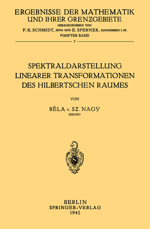 Spektraldarstellung Linearer Transformationen des Hilbertschen Raumes von Nagy,  Bela von Szeged