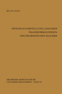 Spektraldarstellung linearer Transformationen des Hilbertschen Raumes von Szökefalvi-Nagy,  Bela