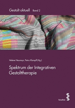 Spektrum der Integrativen Gestalttherapie von Klampfl,  Petra, Neumayr,  Helene