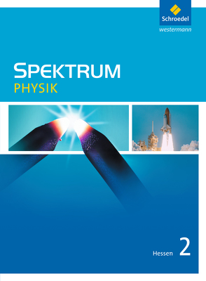 Spektrum Physik SI – Ausgabe 2011 für Hessen von Appel,  Thomas, Glas,  Gerhard, Langer,  Michael, Schroeder,  Jürgen M., Serret,  Rainer