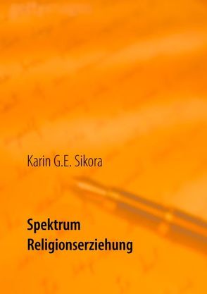 Spektrum Religionserziehung von Sikora,  Karin G.E.