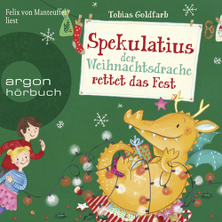 Spekulatius, der Weihnachtsdrache rettet das Fest von Goldfarb,  Tobias, Manteuffel,  Felix von