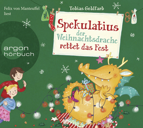 Spekulatius, der Weihnachtsdrache rettet das Fest von Goldfarb,  Tobias, Manteuffel,  Felix von, Treyz,  Jürgen