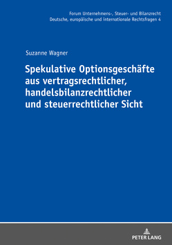 Spekulative Optionsgeschäfte aus vertragsrechtlicher, handelsbilanzrechtlicher und steuerrechtlicher Sicht von Wagner,  Suzanne
