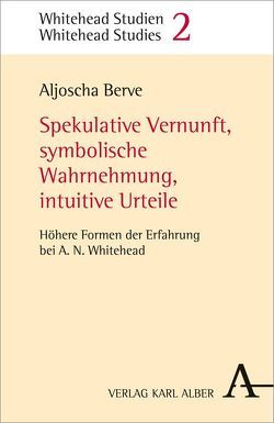 Spekulative Vernunft, symbolische Wahrnehmung, intuitive Urteile von Berve,  Aljoscha