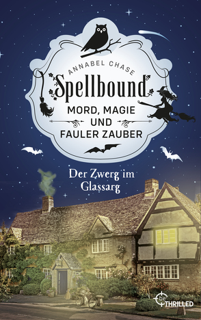 Spellbound – Der Zwerg im Glassarg von Chase,  Annabel, Gerstner,  Ulrike