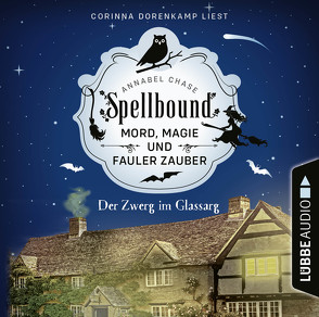 Spellbound – Folge 03: Der Zwerg im Glassarg von Chase,  Annabel, Dorenkamp,  Corinna, Gerstner,  Ulrike