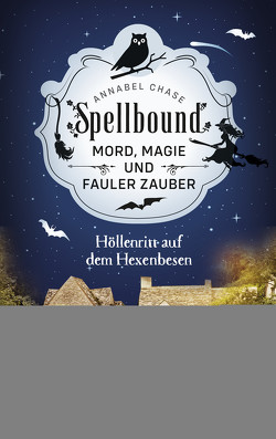 Spellbound – Höllenritt auf dem Hexenbesen von Chase,  Annabel, Gerstner,  Ulrike