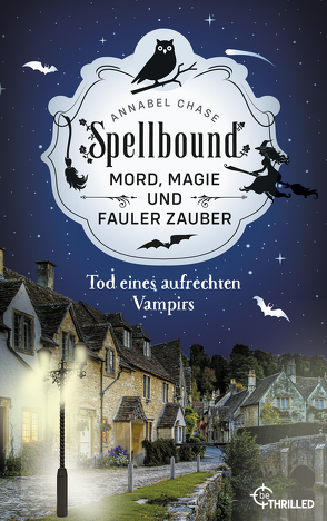 Spellbound – Tod eines aufrechten Vampirs von Chase,  Annabel, Gerstner,  Ulrike