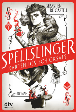 Spellslinger – Karten des Schicksals von de Castell,  Sebastien, Jung,  Gerald, Orgaß,  Katharina
