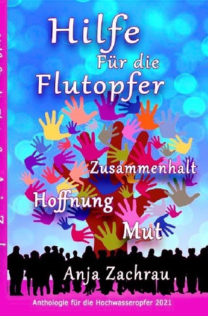 Spendenbuch-Anthologie Kurzgeschichten / Hilfe Für die Flutopfer – Band 5 von #wirschreibenfürahrweiler - Band für Aktion hilft Deutschland,  Autorengemeinschaft