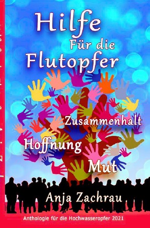 Spendenbuch-Anthologie Kurzgeschichten / Hilfe Für die Flutopfer – Band 6 von #wirschreibenfürahrweiler - Band für Aktion hilft Deutschland,  Autorengemeinschaft
