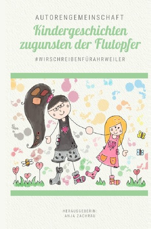 Spendenbuch-Anthologie Kurzgeschichten / Kindergeschichten zugunsten der Flutopfer – Band 7 von #wirschreibenfürahrweiler - Band für Ahrweiler Kindergarten SWR Herzenssache,  Autorengemeinschaft