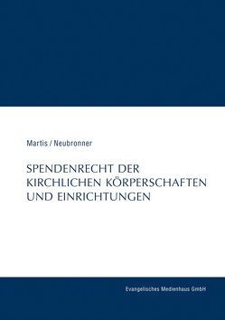 Spendenrecht der kirchlichen Körperschaften und Einrichtungen von Martis,  Wilfried, Neubronner,  Sandra