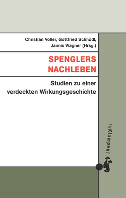 Spenglers Nachleben von Schnödl,  Gottfried, Voller,  Christian, Wagner,  Jannis