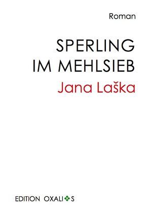 Sperling im Mehlsieb von Laška,  Jana