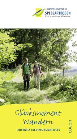 Spessartbogen – Glücksmoment Wandern von Schulmerich,  Joachim