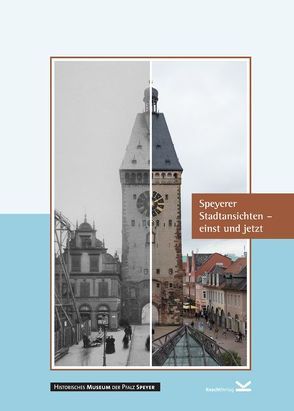 Speyerer Stadtansichten – einst und jetzt von Haag-Kirchner,  Peter, Hopstock,  Katrin, Kemper,  Joachim, Tekampe,  Ludger