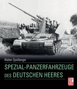 Spezial-Panzerfahrzeuge des deutschen Heeres von Spielberger,  Walter J.