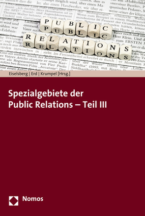 Spezialgebiete der Public Relations – Teil III von Eiselsberg,  Markus-Maximilian, Erd,  Johanna, Krumpel,  Bernhard