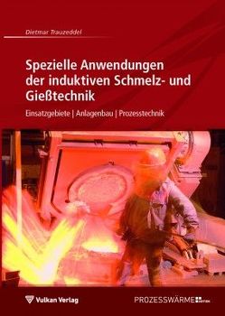 Spezielle Anwendungen der induktiven Schmelz- und Gießtechnik von Trauzeddel,  Dietmar