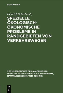 Spezielle ökologisch-ökonomische Probleme in Randgebieten von Verkehrswegen von Scheel,  Heinrich