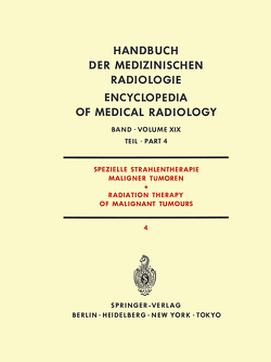 Spezielle Strahlentherapie Maligner Tumoren Teil 4 / Radiation Therapy of Malignant Tumours Part 4 von Bay,  J., Burkhardt,  A., Gahbauer,  R., Heilmann,  H.-P., Meyer-Breiting,  E., Mundinger,  F., Poretti,  G., Röttinger,  E.M., Sack,  H., Schlungbaum,  W., Zaunbauer,  W., Zuppinger,  A.