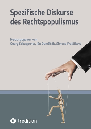 Spezifische Diskurse des Rechtspopulismus von Demčišák,  Ján, Fraštíková,  Simona, Schuppener et al.,  Georg, Schuppener,  Georg