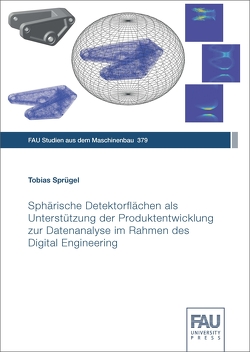 Sphärische Detektorflächen als Unterstützung der Produktentwicklung zur Datenanalyse im Rahmen des Digital Engineering von Sprügel,  Tobias