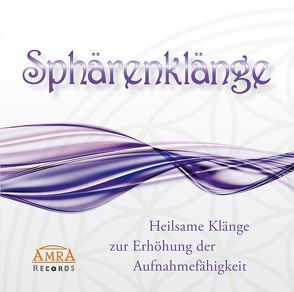 SPHÄRENKLÄNGE – ZUR ERHÖHUNG DER AUFNAHMEFÄHIGKEIT von Klang & Harmonie