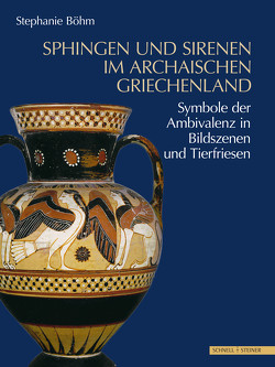 Sphingen und Sirenen im archaischen Griechenland von Böhm,  Stephanie