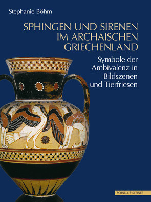 Sphingen und Sirenen im archaischen Griechenland von Böhm,  Stephanie