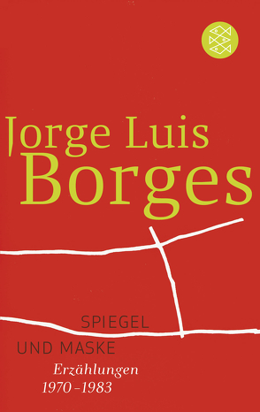 Spiegel und Maske von Borges,  Jorge Luis