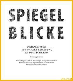 Spiegelblicke von Bergold-Caldwell ,  Denise, Digoh,  Laura, Haruna-Oelker,  Hadija, Nkwendja-Ngnoubamdjum,  Christelle, Ridha,  Camilla, Wiedenroth-Coulibaly,  Eleonore