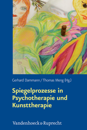 Spiegelprozesse in Psychotherapie und Kunsttherapie von Benedetti,  Gaetano, Dammann,  Gerhard, Meng,  Thomas