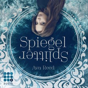 Spiegelsplitter (Die Spiegel-Saga 1) von Baus,  Hannah, Reed,  Ava, Stieren,  Frank