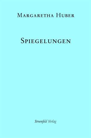 Spiegelungen von Huber,  Margaretha