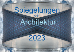 Spiegelungen der Architektur 2023 (Wandkalender 2023 DIN A2 quer) von Schultes,  Michael