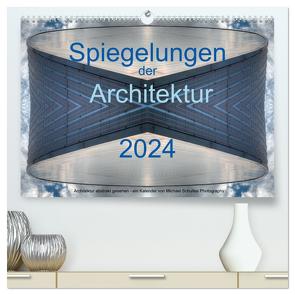 Spiegelungen der Architektur 2024 (hochwertiger Premium Wandkalender 2024 DIN A2 quer), Kunstdruck in Hochglanz von Schultes,  Michael